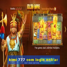 kimi 777 com login entrar